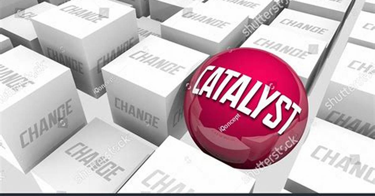 A Catalyst for Change and Inspiration