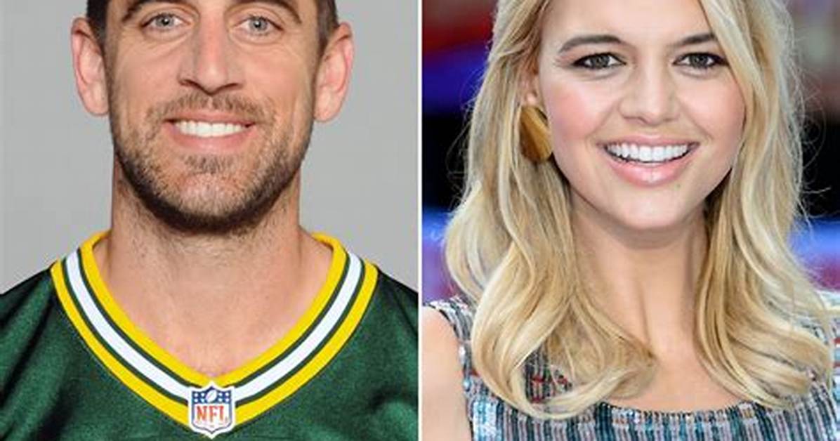 Aaron Rodgers Girlfriends: a Complete List of Girls Who Dated the Packers Quarterback