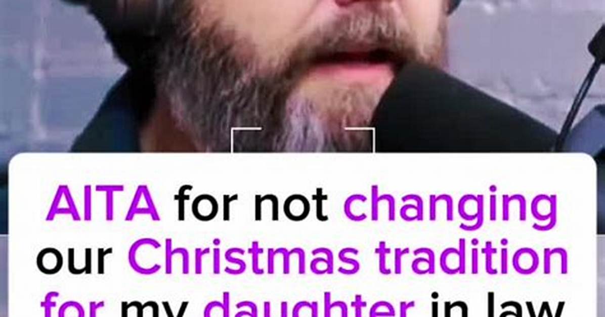 Aita for Not Changing Our Christmas Tradition for My Dil