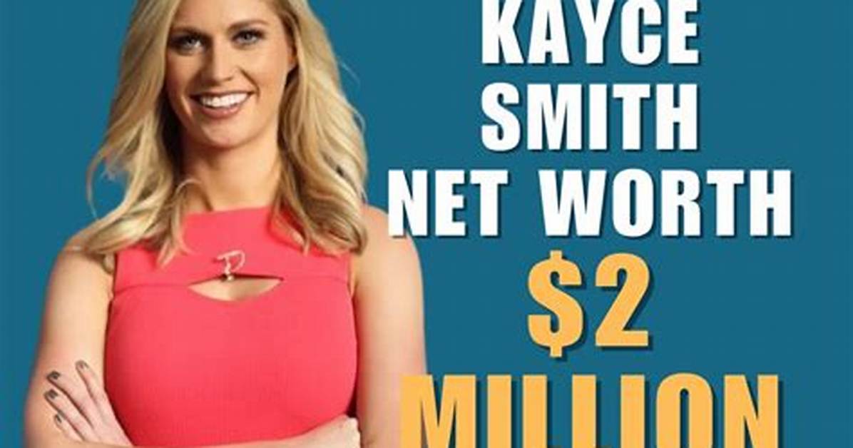 All About Kayce Smith | Net Worth, Relationship, Career
