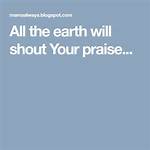 All the Earth Will Shout Your Praise Lyrics