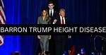 Barron Trump Height Problem: What Height Disease Does Barron Trump Have?