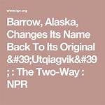 Barrow, Alaska, Changes Its Name Back to Its Original 'Utqiagvik' |