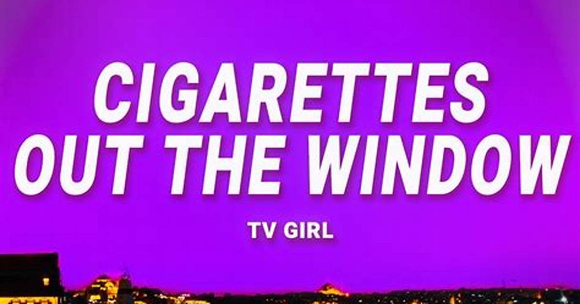 Cigarettes out the Window Lyrics