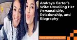 Exploring the Life of Andraya Carter and Wife