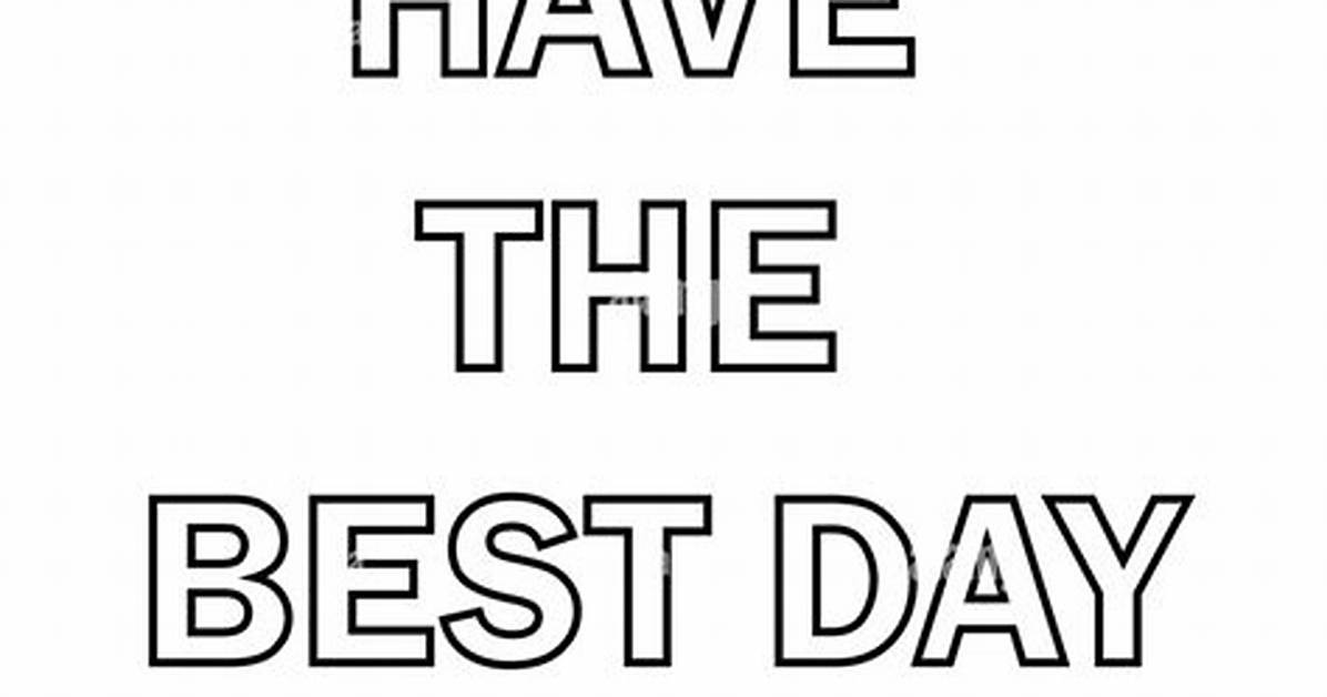 Find the Perfect "Have the Best Day" Quotes for Inspiration