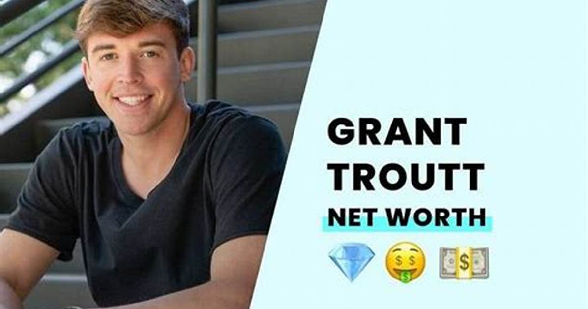 Grant Troutt - Bio, Age, Height, Net Worth, Facts, Nationality