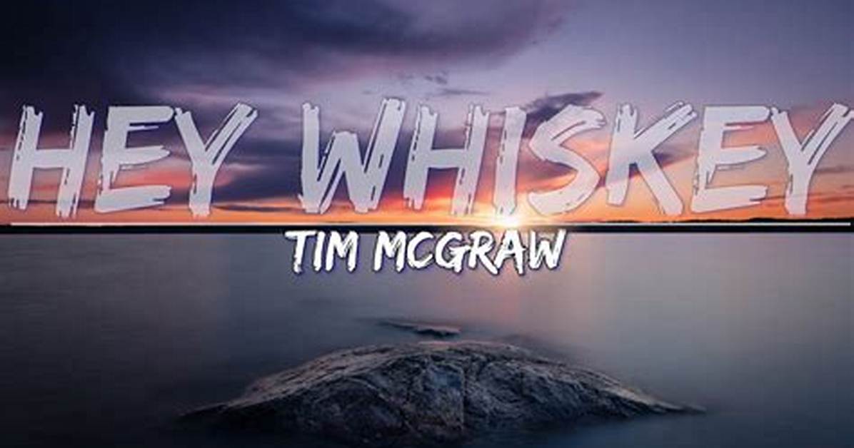 Hey Whiskey by Tim Mcgraw from Usa |