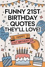 Hilarious Wishes for an Unforgettable 21St Birthday Celebration