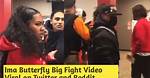 Ima Butterfly Fight Brawl Video Augmenting Emarged on Social Media: Here's Why