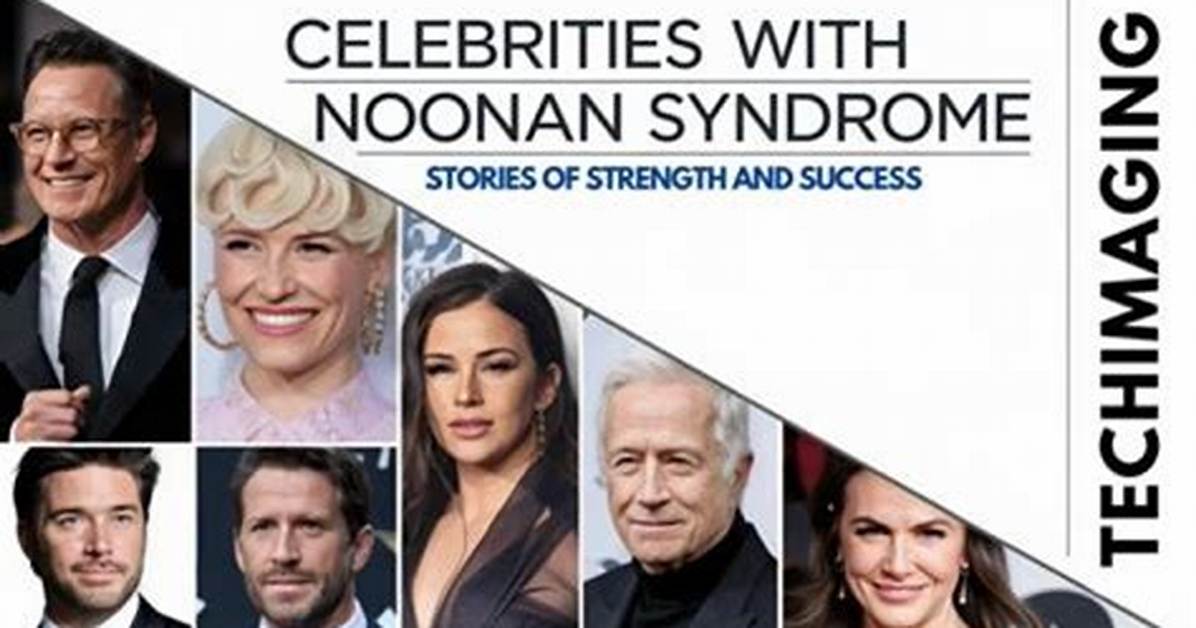 Inspiring Lives: Famous People with Noonan Syndrome