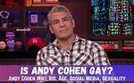 Is Andy Cohen Gay? About His Sexuality and His Son Benjamin