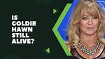 Is Goldie Hawn Still Alive? Unraveling the Truth Behind the Iconic Actress