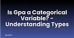 Is Gpa a Continuous or Categorical Variable?