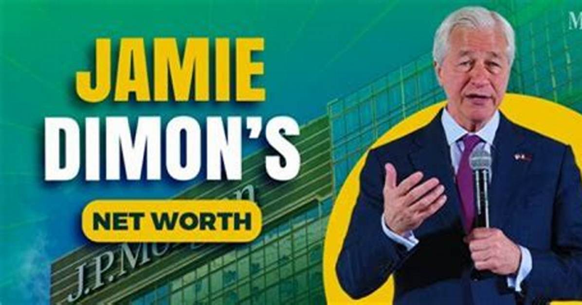 Jamie Dimon's Net Worth: a Comprehensive Analysis