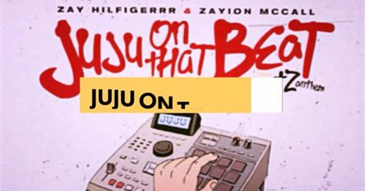 Juju on the Beat and Vidoes Lyrics |