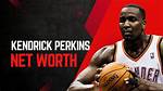 Kendrick Perkins Net Worth | Zblogl