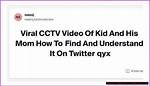 "Kid & Mom Cctv" Video: Viral Impact & What You Need to Know