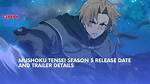 Mushoku Tensei Season 3 Release Date and Time, Countdown, When Is It Coming out?