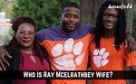 Ray Ray Mcelrathbey Net Worth, Wife Name, Wiki, Bio and Age: Is Clemson Rb Married?