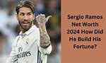 Salary, Income, Net Worth: Sergio Ramos