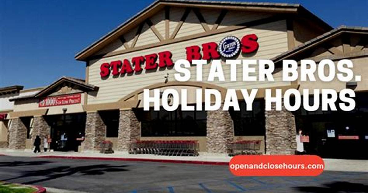 Stater Bros. Holiday Hours Unveiled