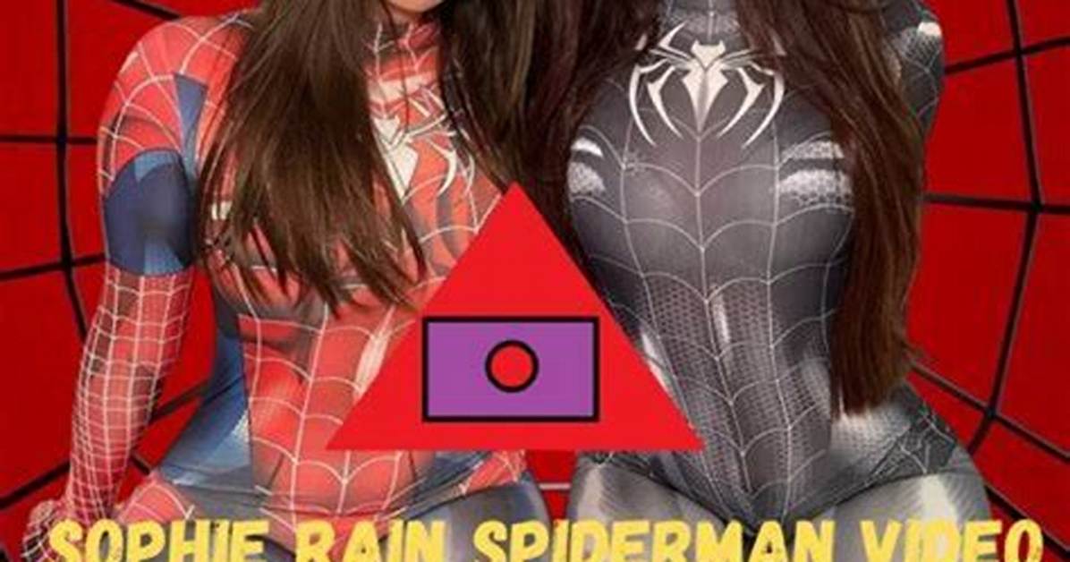 The Phenomenon of Sophie Rains Spiderman Vid: a Story That Captures Hearts