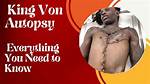 Unraveling the Mystery: King Von's Autopsy Body