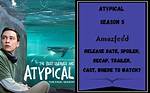 Unveiled Truths in "Atypical" Season 5