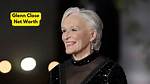 Unveiling Glenn Close's Impressive Net Worth: a Journey Through Her Career