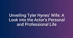 Unveiling the Life and Career of Tyler Hynes: a Comprehensive Biography