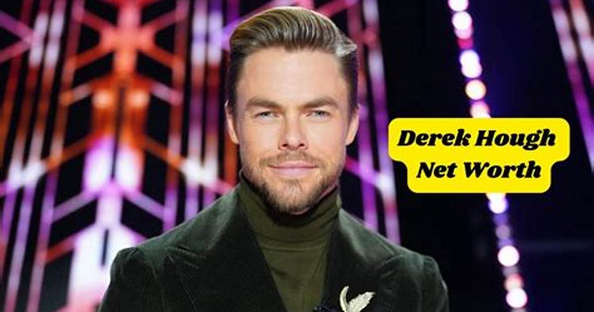 Unveiling the Net Worth of Derek Hough's Love Life
