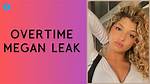 Unveiling the Overtime Megan Leak Mega: a Sustainability Perspective
