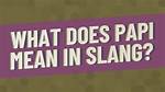 What Does Papi Mean in Slang? Celebrity. Fm #1 Official Stars, Business & People Network, Wik |