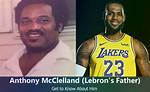 Who Is Lebron James's Father Anthony Mcclelland? His Son, Age