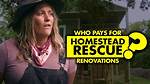 Who Pays for the Renovations on Homestead?